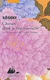 Choses dont je me souviens par Sôseki Choses dont je me souviens par Sôseki