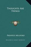 Thoughts Are Things Thoughts Are Things