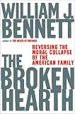 The Broken Hearth: Reversing the Moral Collapse of the American Family