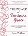 The Power of Feminine Grace: An Introductory Relationship Guide to Sustain His Desire and Devotion for a Lifetime