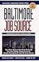 Baltimore Job Source: The Only Source You Need to Land the Internship, Entry-Level or Middle Management Job of Your Choice