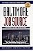 <STRONG>Baltimore</STRONG> <STRONG>Job</STRONG> <STRONG>Source:</STRONG> <STRONG>The</STRONG> <STRONG>Only</STRONG> <STRONG>Source</STRONG> <STRONG>You</STRONG> <STRONG>Need</STRONG> <STRONG>to</STRONG> <STRONG>Land</STRONG> <STRONG>the</STRONG> <STRONG>Internship,</STRONG> <STRONG>Entry-Level</STRONG> <STRONG>or</STRONG> <STRONG>Middle</STRONG> <STRONG>Management</STRONG> <STRONG>Job</STRONG> <STRONG>of</STRONG> <STRONG>Your</STRONG> <STRONG>Choice</STRONG>