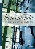 Bien entendu : Itin�raire d'un audiophile