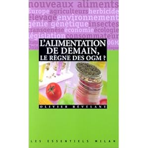 L'alimentation de demain. Le règne des OGM ?