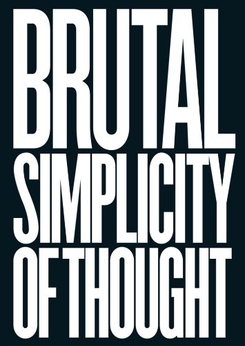 Brutal Simplicity of Thought: How It Changed the World