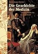 Die Geschichte der Medizin. Von der Antike bis zur Gegenwart