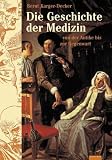 Produkt-Bild: Die Geschichte der Medizin. Von der Antike bis zur Gegenwart