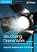 Structuring Drama Work (Cambridge International Examinations)