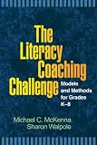 The Literacy Coaching Challenge: Models and Methods for Grades K-8 (Solving Problems in the Teaching of Literacy)