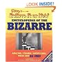 Ripley's Believe It or Not! Encyclopedia of the Bizarre: Amazing, Strange, Inexplicable, Weird and ALL TRUE!