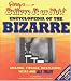 Ripley's Believe It or Not! Encyclopedia of the Bizarre: Amazing, Strange, Inexplicable, Weird and ALL TRUE!