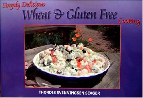 Simply Delicious Wheat and Gluten Free Cooking (Simply Delicious Cookbooks) (Simply Delicious Cookbooks)
