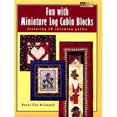 Fun With Miniature Log Cabin Blocks: Featuring 20 Charming Quilts