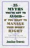 25 MYTHS YOU`VE GOT TO AVOID--IF YOU WANT TO MANAGE YOUR MONEY RIGHT: The New Rules for Financial Success