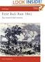 First Bull Run 1861: The South's First Victory (Campaign)
