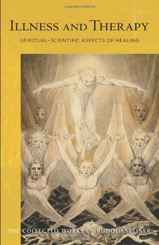 Illness and Therapy: Spiritual-Scientific Aspects of Healing: Nine Lectures Given to Physicians and Medical Students in Dornach Between 11 and 18 ... Rudo (Collected Works of Rudolf Steiner)