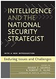 Intelligence and the National Security Strategist: Enduring Issues and Challenges