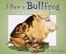 I Saw a Bullfrog by Ellen Stern