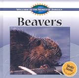 Beavers (Welcome to the World of Animals)