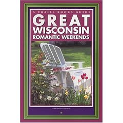 Great Wisconsin Romantic Weekends (A Trails Books Guide)