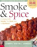 Smoke & Spice, Revised: Cooking with Smoke, the Real Way to Barbecue [SMOKE & SPICE REV REV/E]