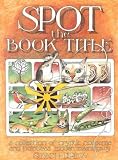 Spot the Book Title: A Collection of Cryptic Nonsense and Pointless Hidden Meanings