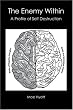 The Enemy Within: A Profile of Self Destruction