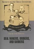Deal Makers, Brokers, And Bankers: Knowledge Products Production, Library Edition (Secrets of the Great Investors)