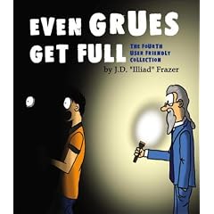 Even Grues Get Full. The Fourth User Friendly Collection (Taschenbuch)