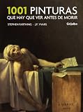 1001 pinturas que hay que ver antes de morir (Libros Ilustrados (grijalbo))