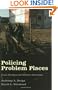 Policing Problem Places: Crime Hot Spots and Effective Prevention (Studies in Crime and Public Policy)