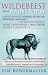 Wildebeest in a Rainstorm: Profiles of Our Most Intriguing Adventurers, Conservationists, Shagbags and Wanderers