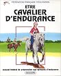 Etre cavalier d'endurance: Manuel f�d�ral de pr�paration aux �preuves d'endurance