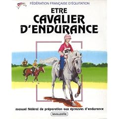 Etre cavalier d'endurance: Manuel f�d�ral de pr�paration aux �preuves d'endurance