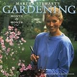 Martha Stewarts Gardening : Month by Month
