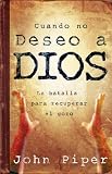 Produkt-Bild: (Cuando No Deseo A Dios: La Batalla Por el Gozo) By Piper, John (Author) Paperback on 01-Apr-2006