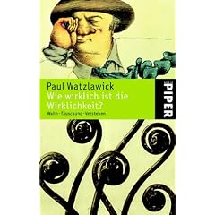 Wie wirklich ist die Wirklichkeit?: Wahn, T�uschung, Verstehen