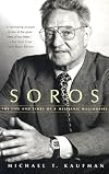 Soros: The Life and Times of a Messianic Billionaire