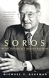 Soros: The Life and Times of a Messianic Billionaire