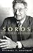 Soros: The Life and Times of a Messianic Billionaire