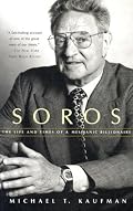 Soros: The Life and Times of a Messianic Billionaire