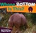 Whose Bottom Is This? (Whose? Animal Series)