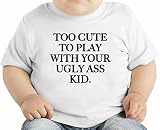 Too Cute To Play With Your Ugly Ass Kid Slogan オーガニックベビーTシャツ 12 - 18 Months