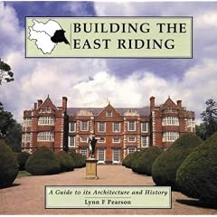 Building the East Riding: A Guide to Its Architecture and History