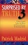 Surprised by Truth 3: 10 More Converts Explain the Biblical and Historical Reasons for Becoming Catholic (v. 3)