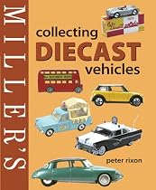 Miller's Collecting Diecast Vehicles (Mitchell Beazley Antiques & Collectables)