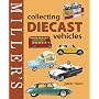 Miller's Collecting Diecast Vehicles (Miller's Collector's Guides)