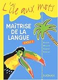 L Île aux mots : Maîtrise de la langue, cycle 3
