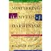 Shattering the Myths of Darwinism