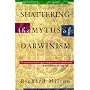 Shattering the Myths of Darwinism